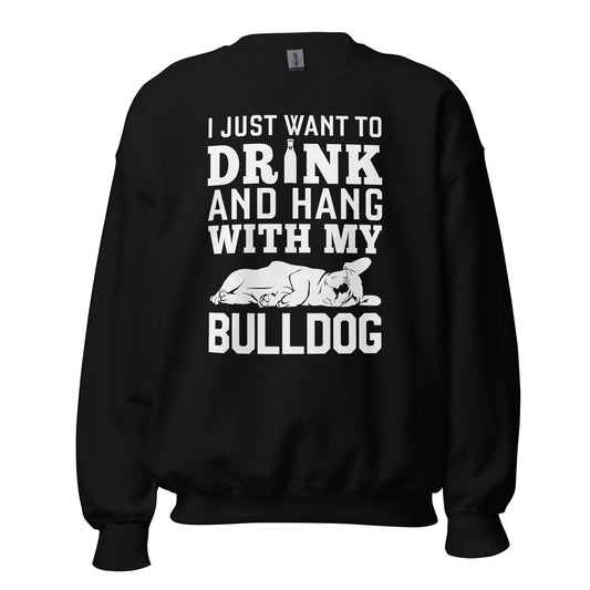 Hang With My Bulldog Unisex Sweatshirt